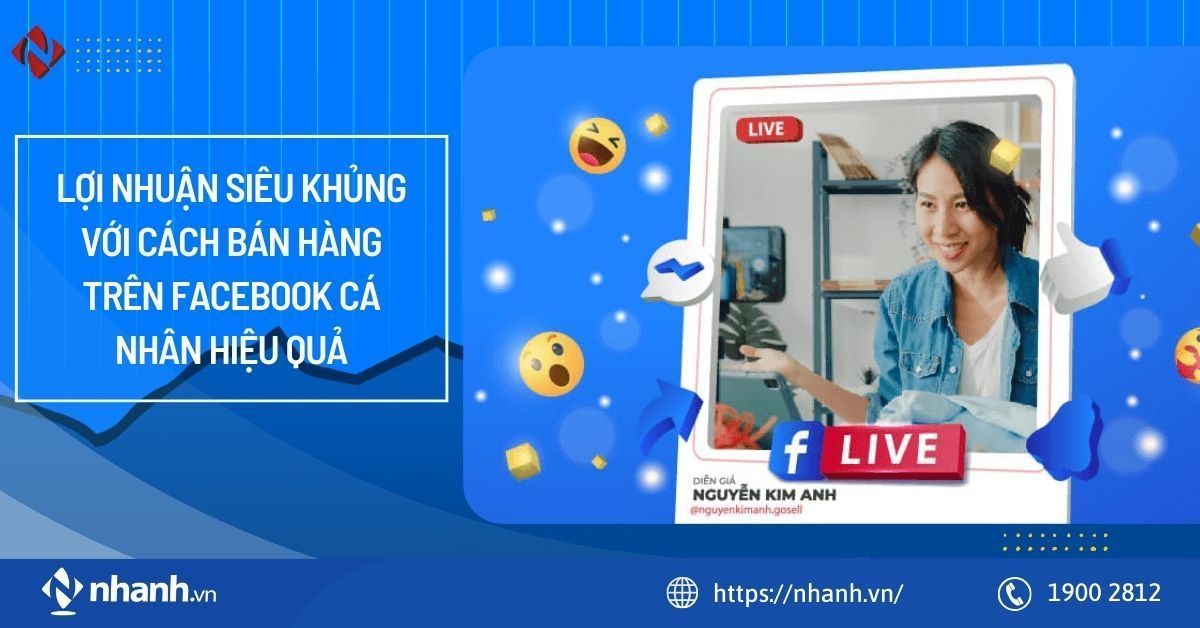 Lợi nhuận siêu khủng với cách bán hàng trên Facebook cá nhân hiệu quả